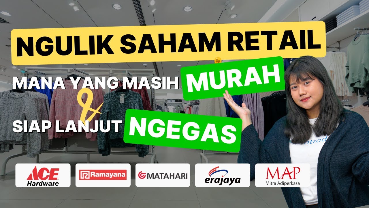 Saham ACES, RALS, MAPI, ERAA, LPPF, Mana yang Masih Murah & Terbaik Buat Investasi?