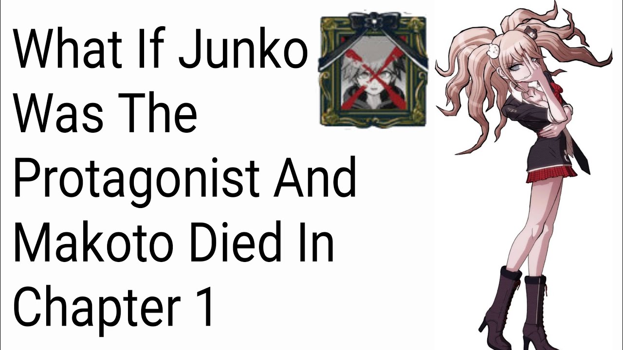 What If Junko Was The Protagonist And Makoto Died In Chapter 1? Danganronpa What If? 