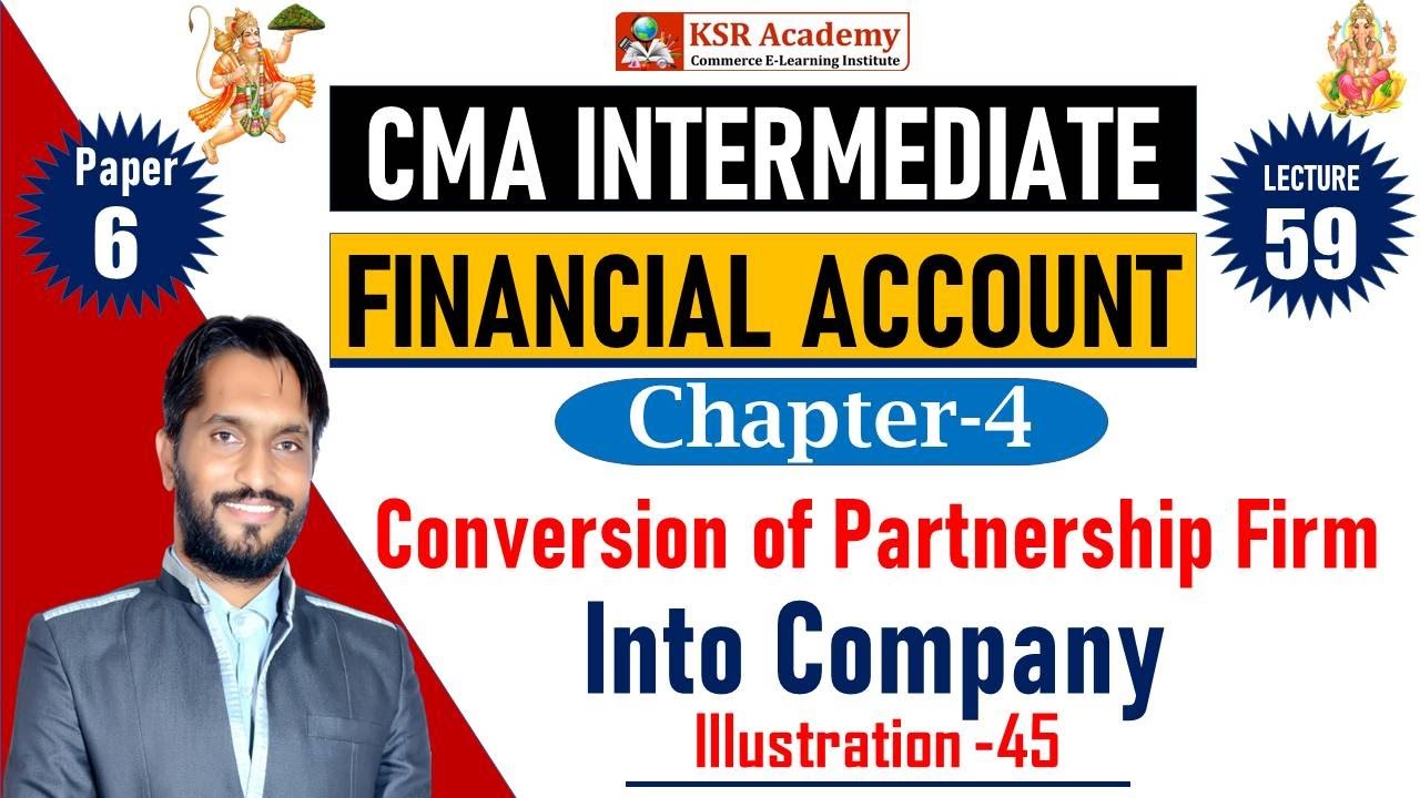 Conversion of Partnership firm into Company |CMA Inter Financial Account  Illustration -45