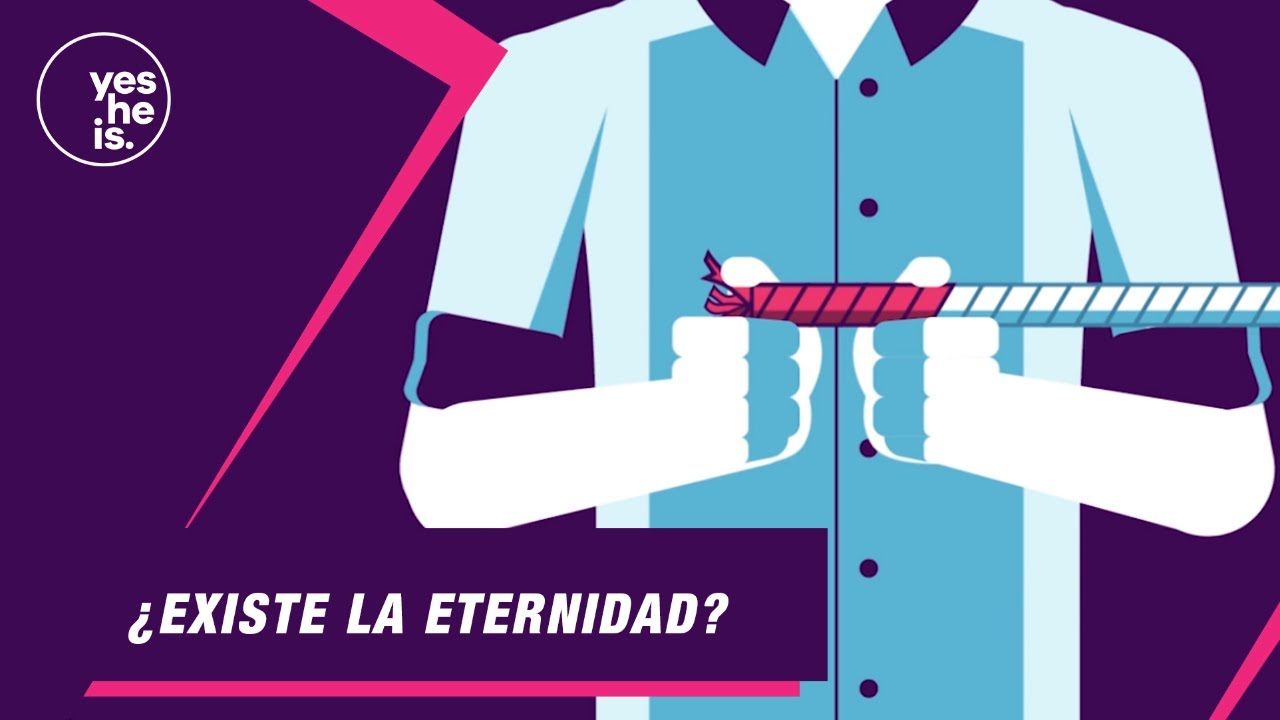 ¿Existe la eternidad? | yesHEis Latin America
