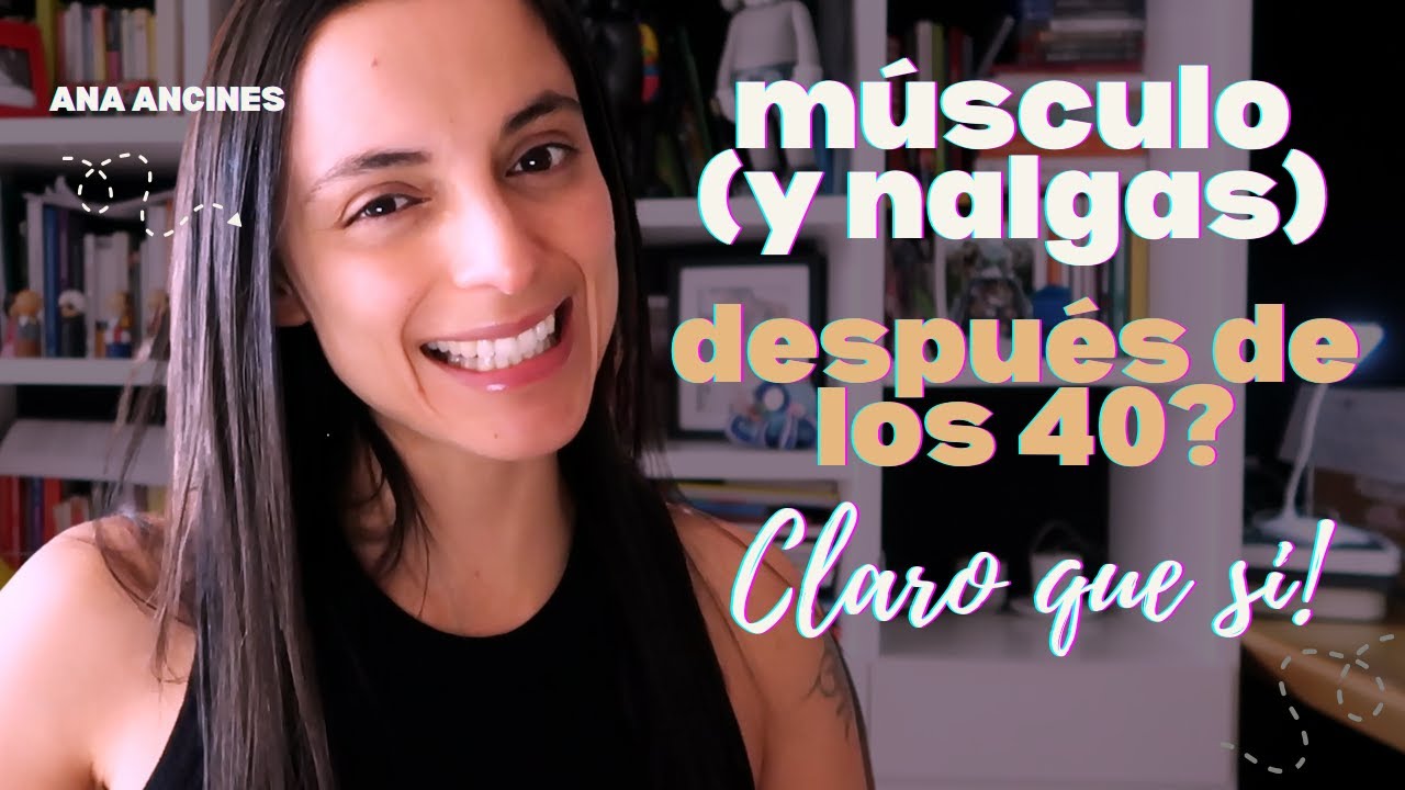 Músculo y nalgas después de los 40 años?  Si es posible. COMIENZA AQUI