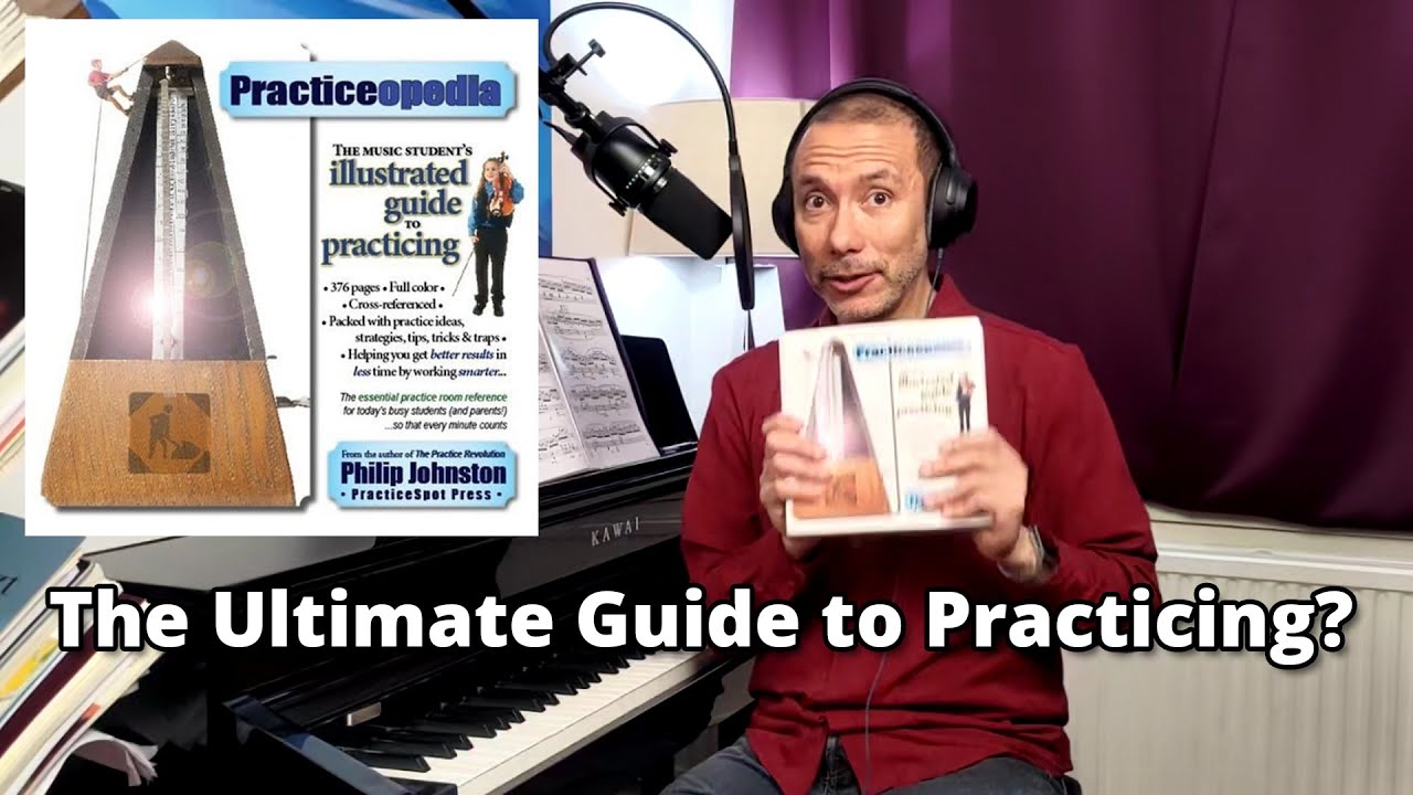 Is This the Ultimate Guide to Practicing? | Philip Johnston’s Practiceopedia