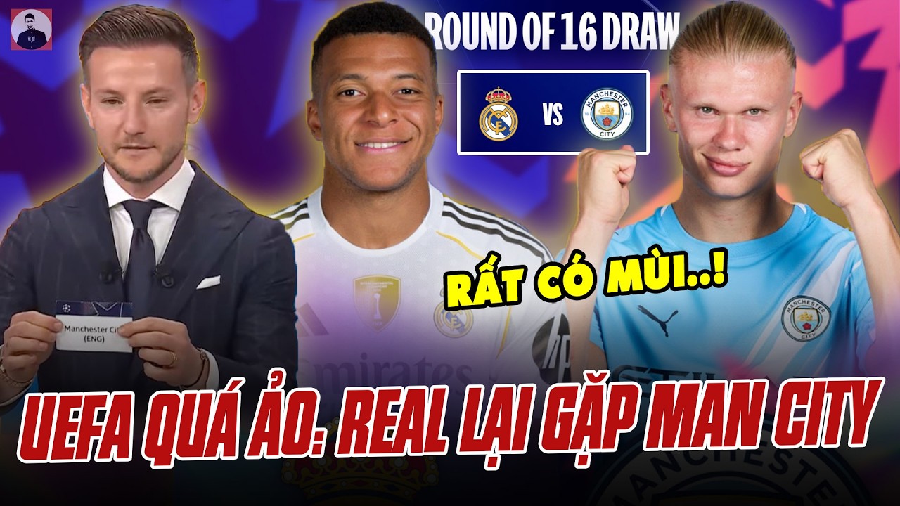 REAL LẠI GẶP MAN CITY: RẤT NHIỀU NGƯỜI BIẾT UEFA CÓ MÙI NHƯNG KHÔNG CHỨNG MINH ĐƯỢC