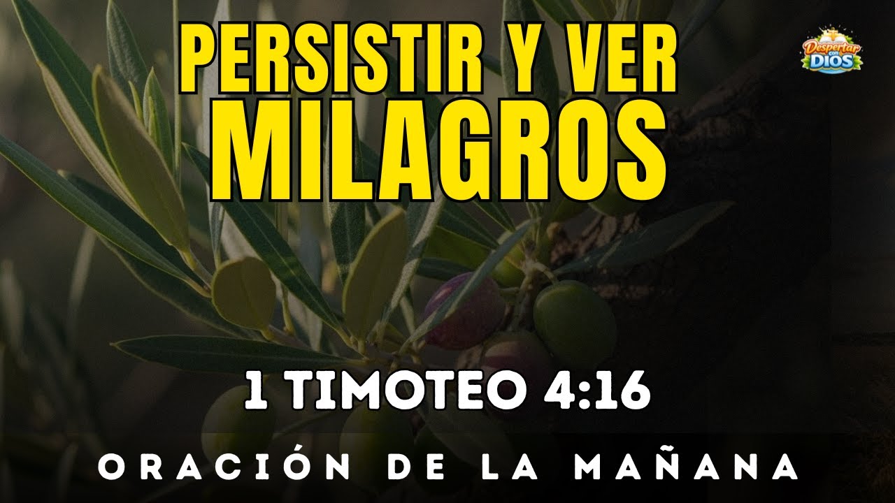 Oración de la mañana con 1 TIMOTEO 4:16 | Unción divina para PERSISTIR Y VER MILAGROS