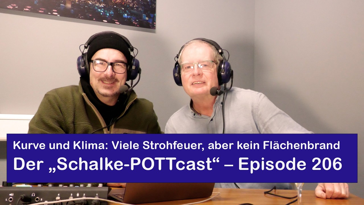 Viele Strohfeuer, aber kein Flächenbrand - Der „Schalke-POTTcast“ – Episode 206 | MHB.S04