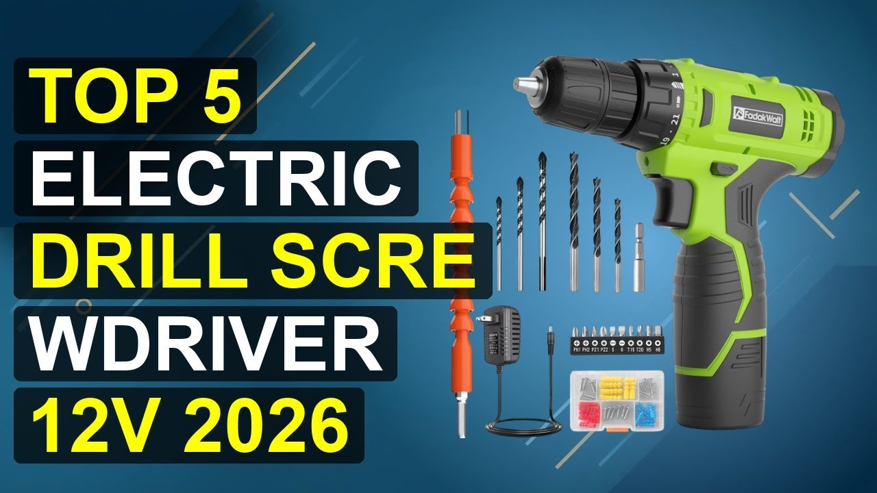 Top 5 Electric Drill Screwdriver 12V 2026 | 2026 12V Electric Drill Screwdriver Combo