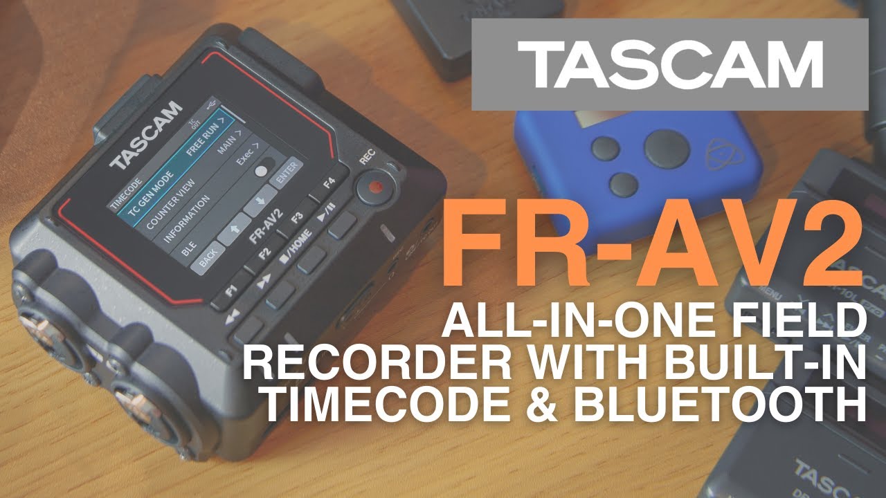 Meet the TASCAM FR-AV2 | All-in-One Field Recorder with Built-In Timecode and Bluetooth