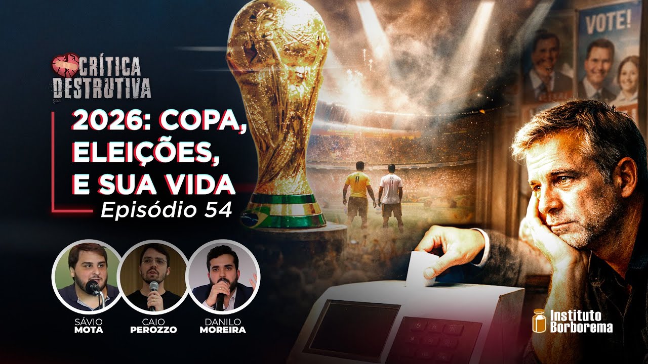 2026: copa, elei&ccedil;&otilde;es, e sua vida / Cr&iacute;tica Destrutiva / 054