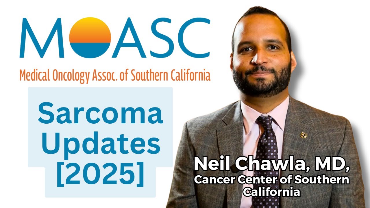 Sarcoma Updates [2025]: NGS Testing Insights - Neil Chawla, MD - MOASC 2025 Summit