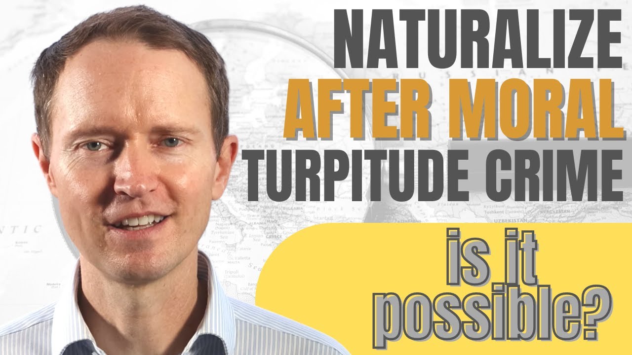 Can You Naturalize if You Committed a Crime Involving Moral Turpitude?
