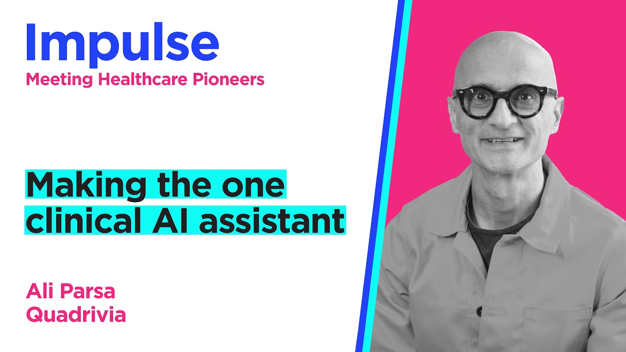 #56 - Building the one clinical AI assistant - Ali Parsa - Quadrivia