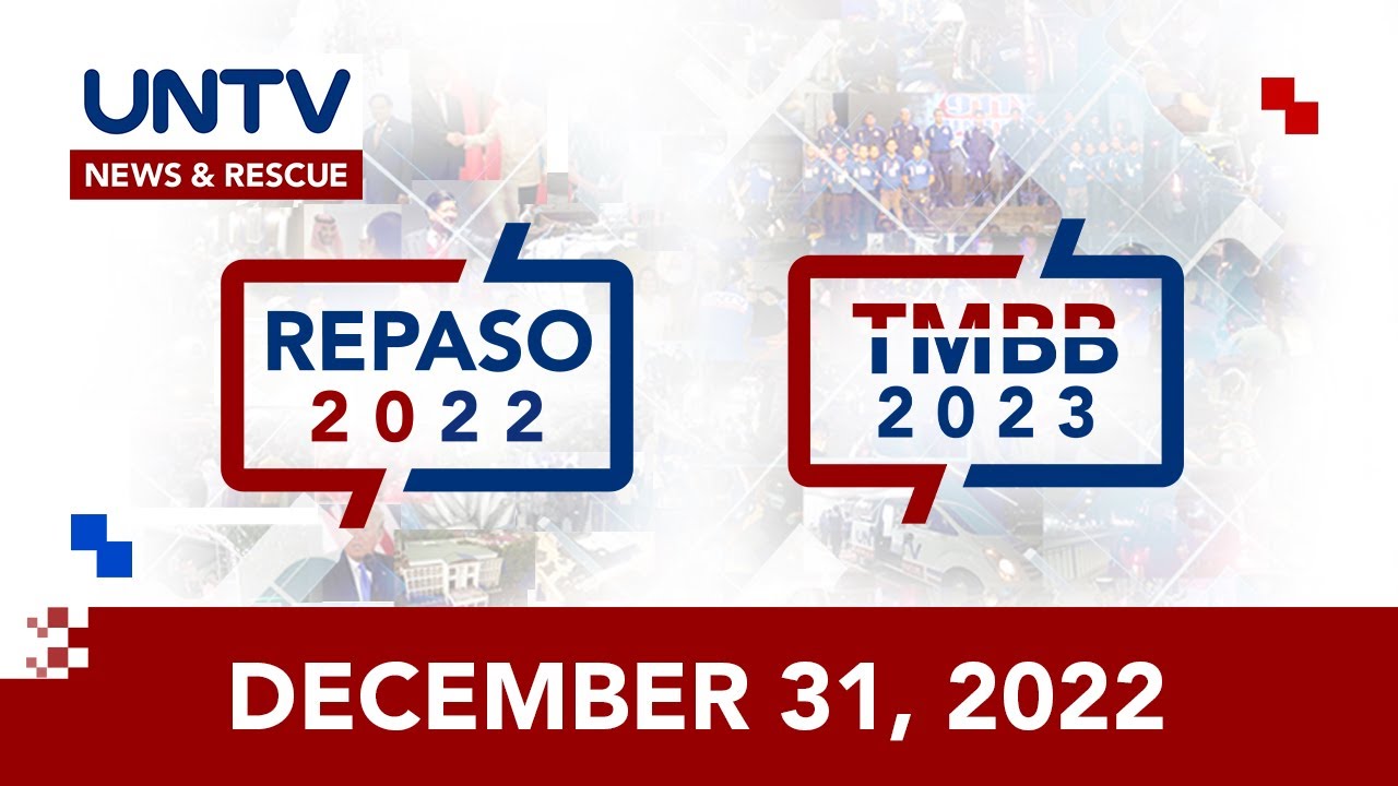UNTV: REPASO 2022 and Tulong Muna Bago Balita | December 31, 2022