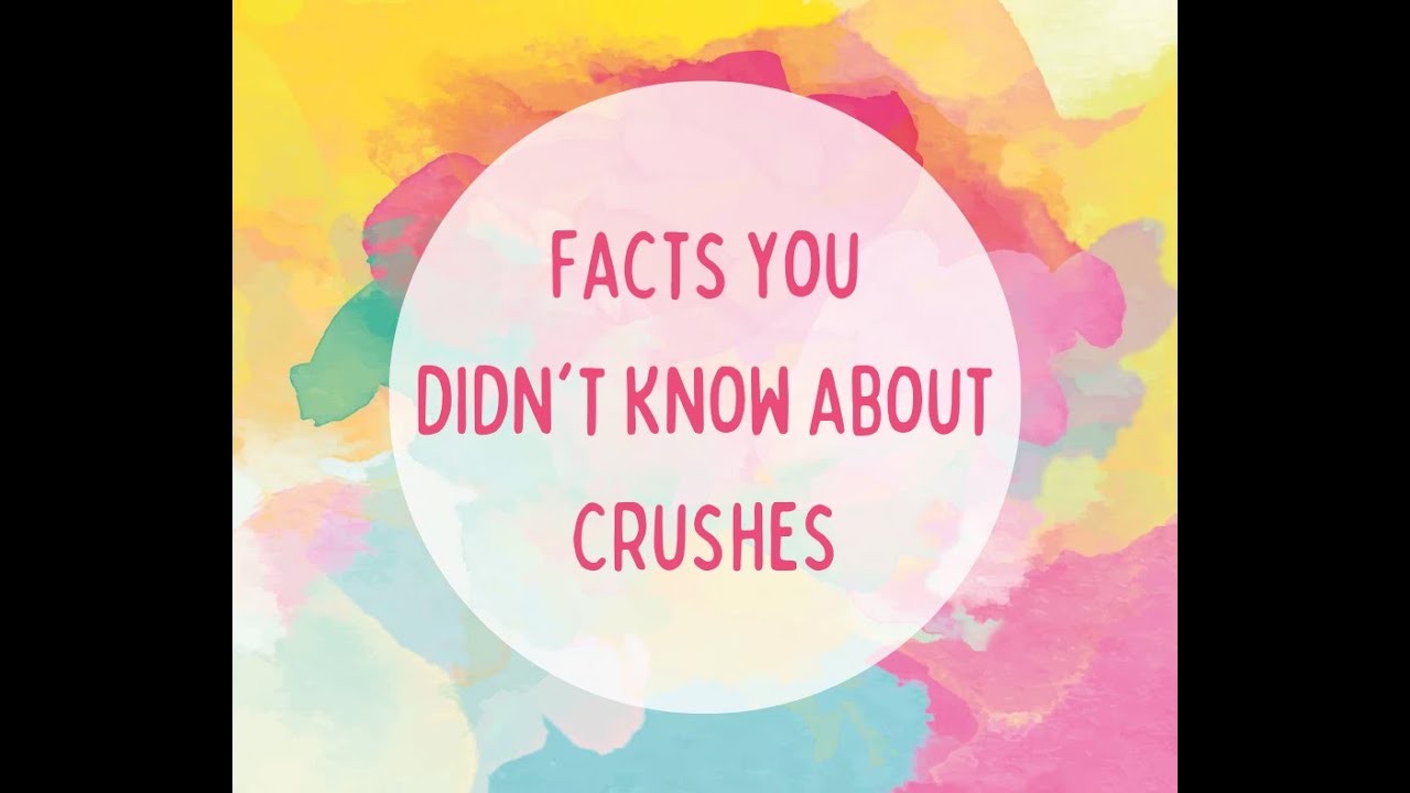 Interesting Crush Facts | Crush Facts