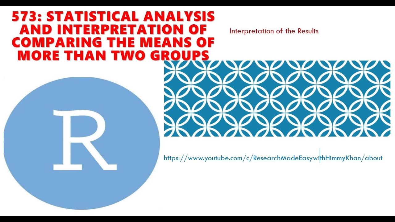 573: Statistical Analysis of Comparing the Means of More than Two Groups