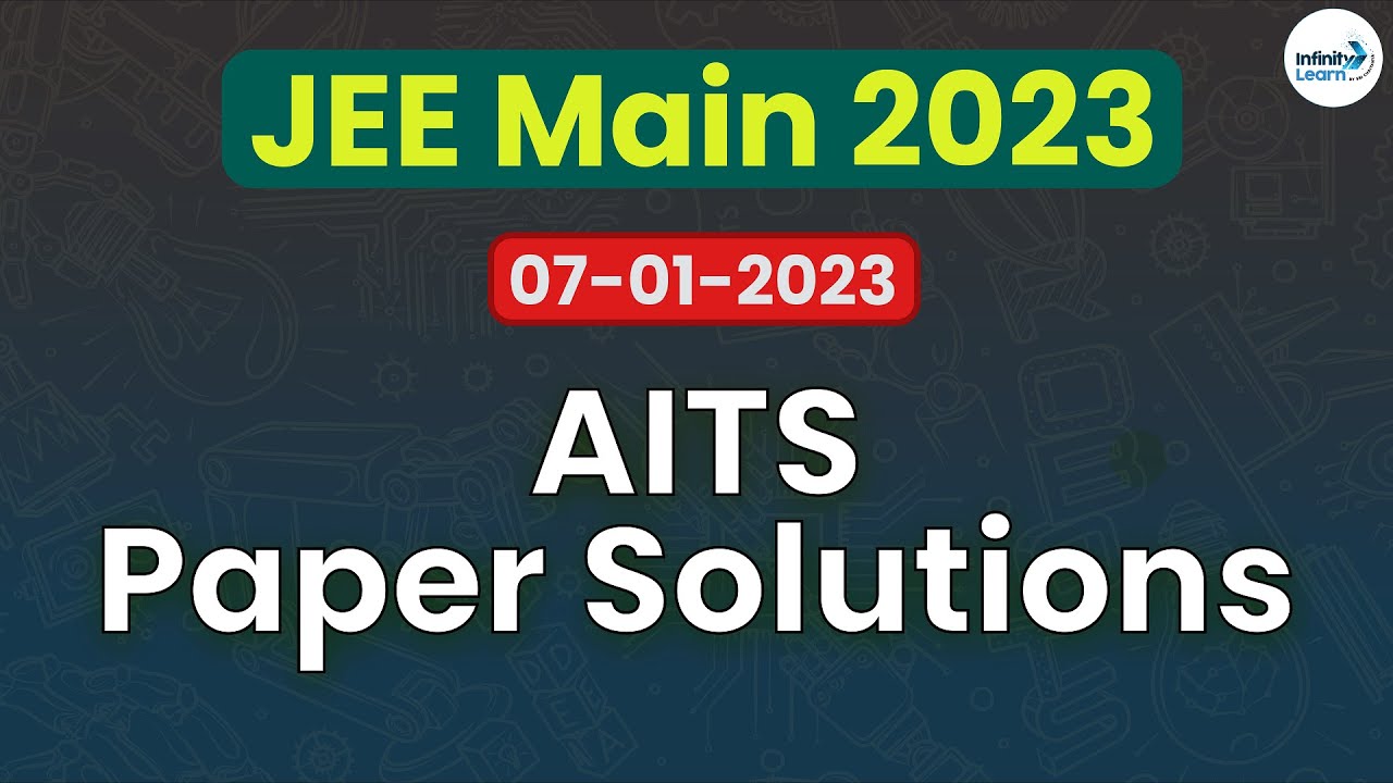 AITS - JEE Main 2023 Paper solutions || 07-01-2023 || Infinity Learn