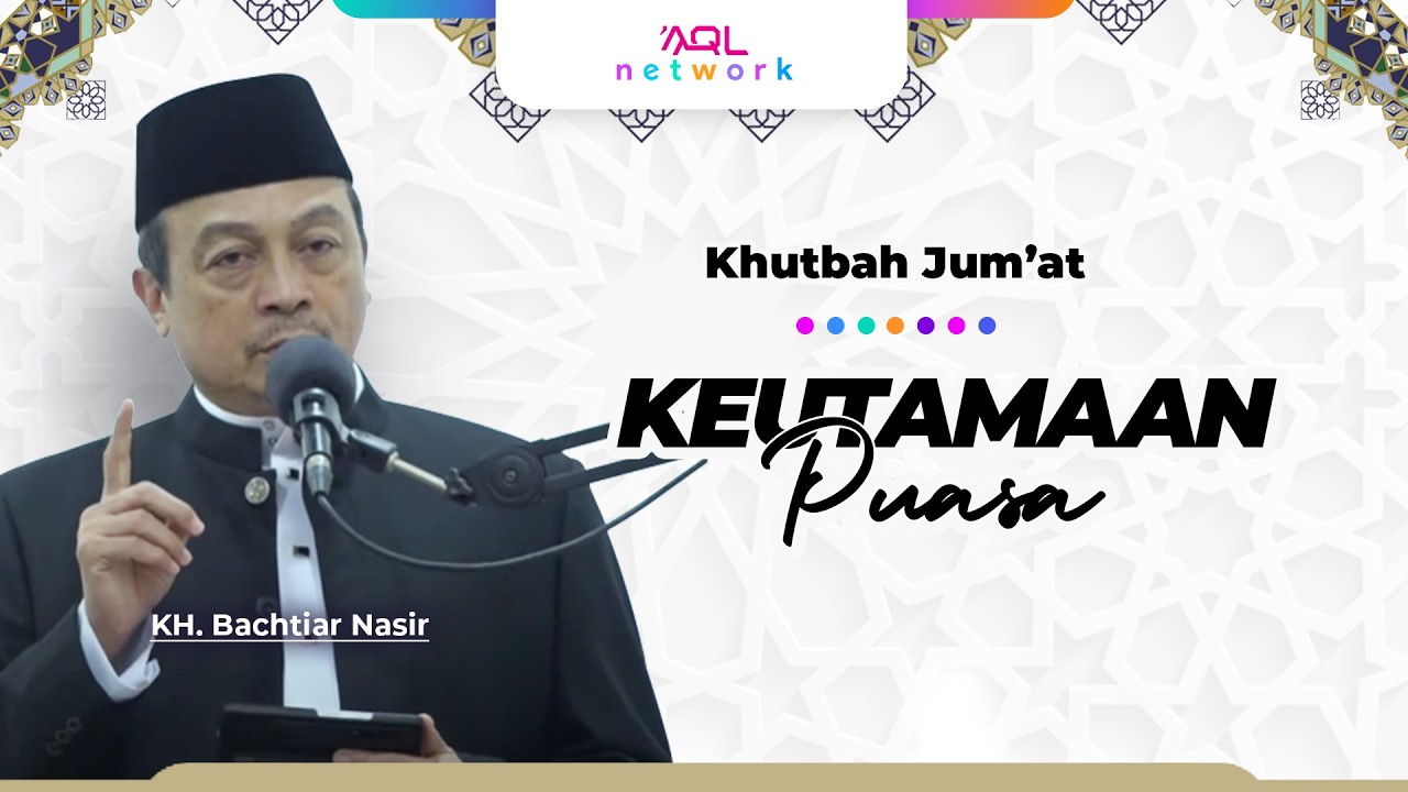 Keutamaan Puasa | Khutbah Jum'at | KH Bachtiar Nasir