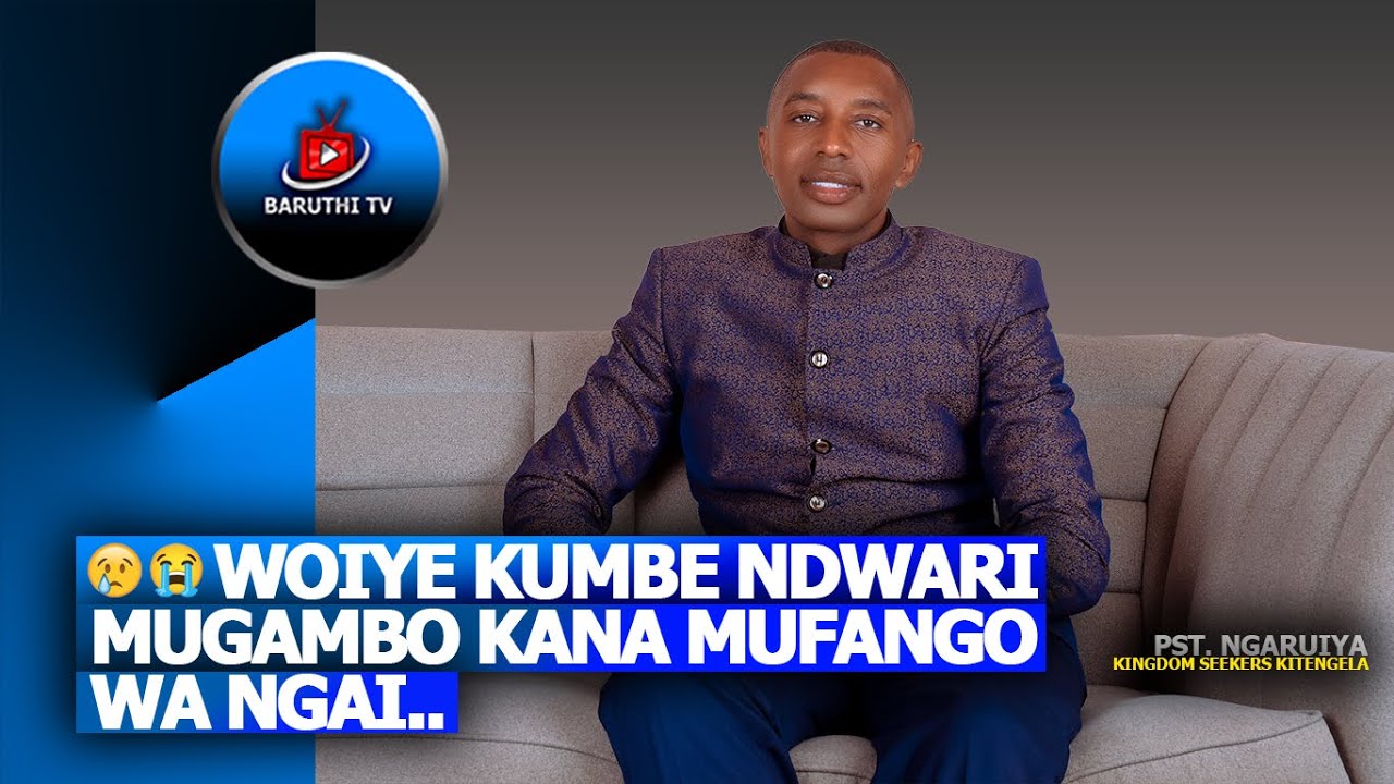 😭😢WOIYE KUMBE NDWARI MUGAMBO KANA MUBANGO WA NGAI ~ PST. NGARUIYA