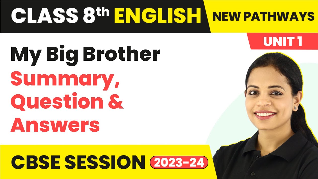 Class 8 English New Pathways (Coursebook) |Unit 1 Human Bonds -My Big Brother Summary & Ques Answers