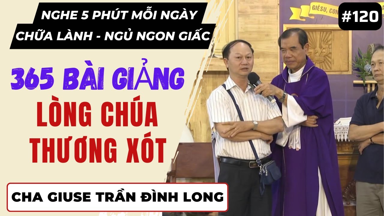 Bài giảng Cha Long tại GĐTM [Bài 120]: CHUYỆN KHÓ TIN NHƯNG CÓ THẬT | Lòng Thương Xót Chúa