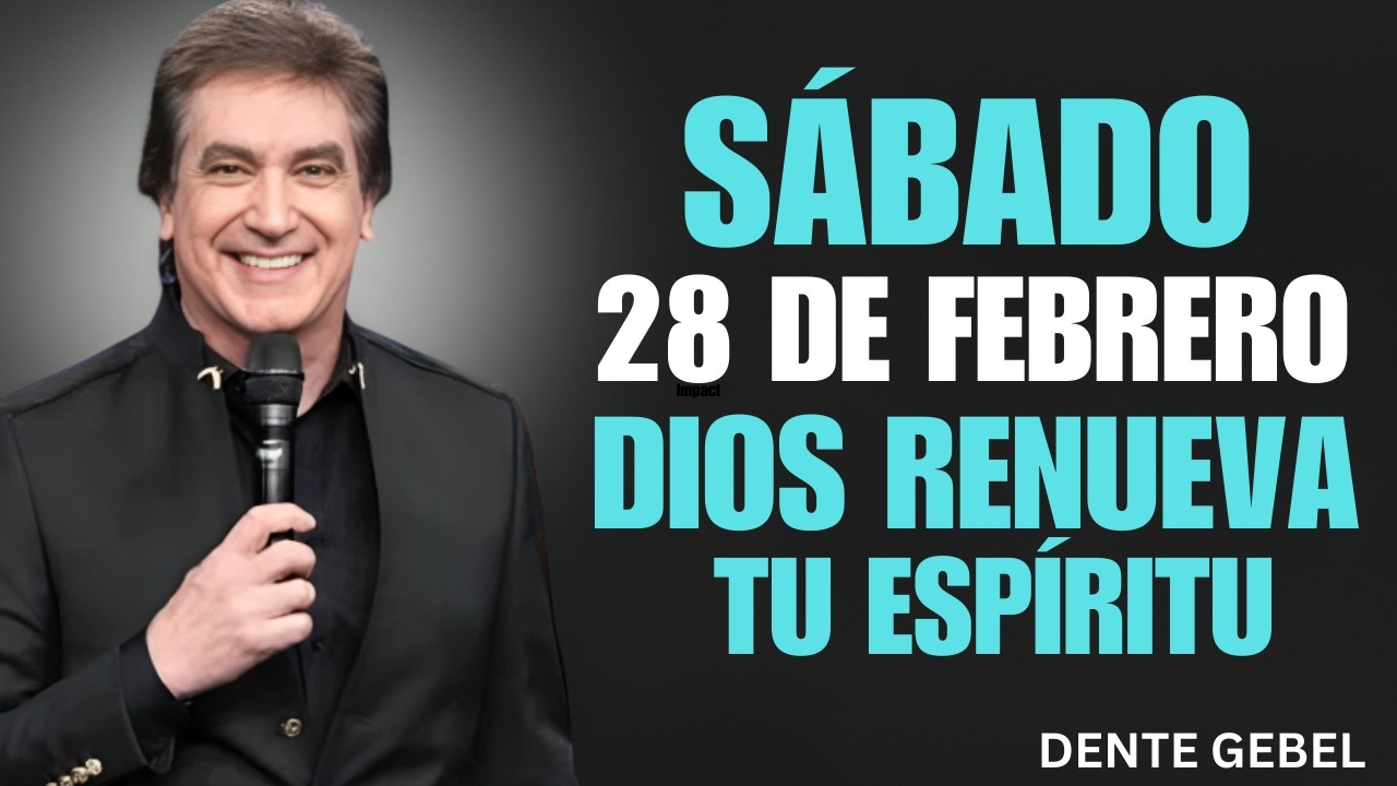 ¡HOY DIOS RENUEVA TU ESPÍRITU Y CAMBIA TODO! | DENTE GEBEL