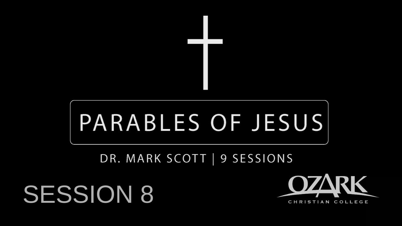 The Parables of Jesus - Session 8: Special Features by Dr. Mark Scott