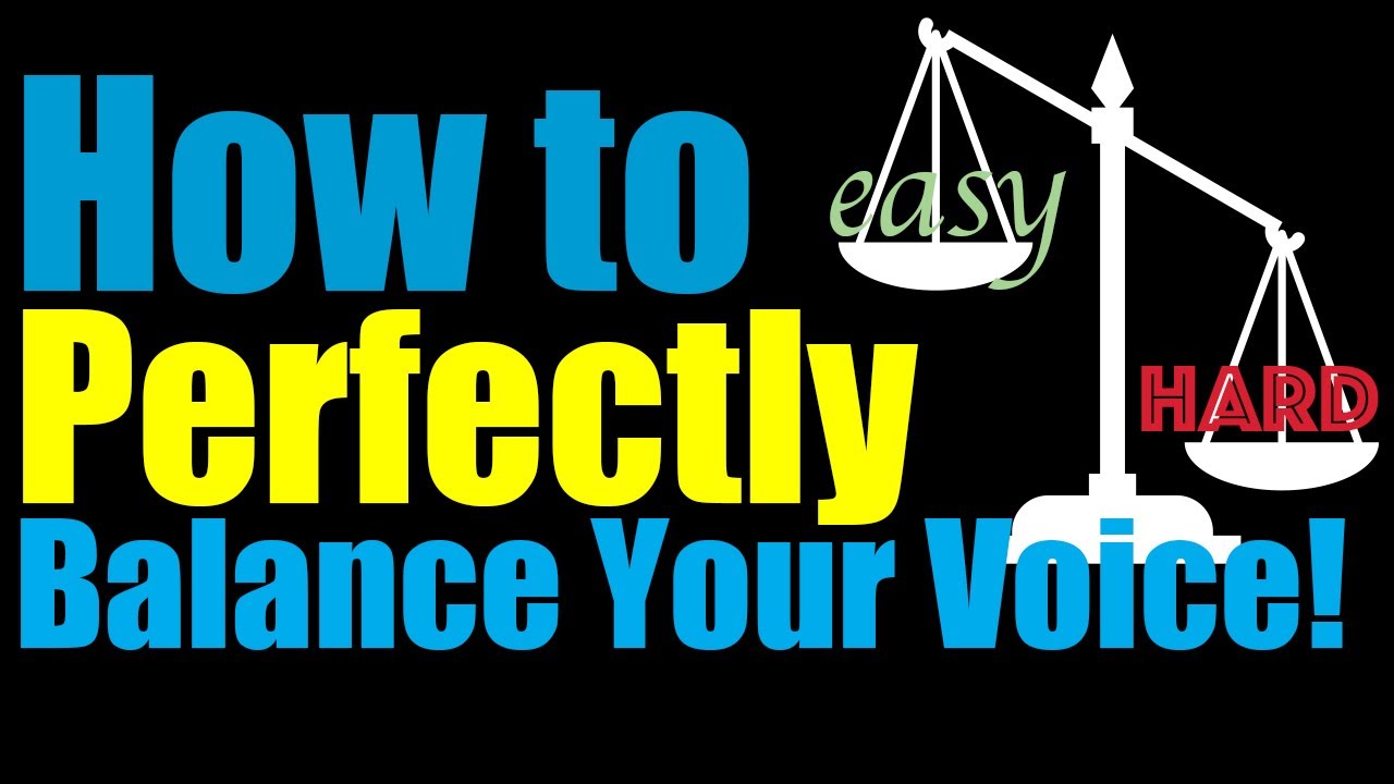 How to Perfectly Balance Your Voice!