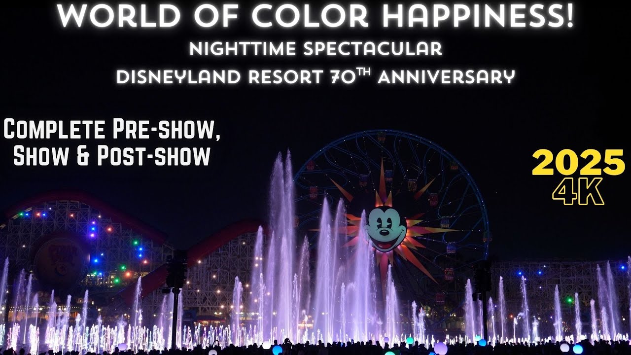 4K World of Color Happiness! - Entire Show, Pre-Show & Post-Show - Disneyland Resort August 2025