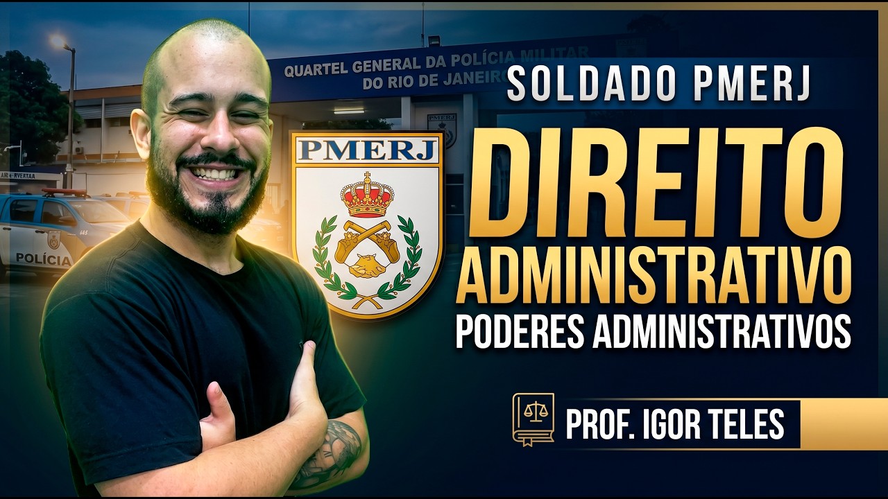 SOLDADO PMERJ | DIREITO ADMINISTRATIVO - PODERES ADMINISTRATIVOS | PROF IGOR TELES