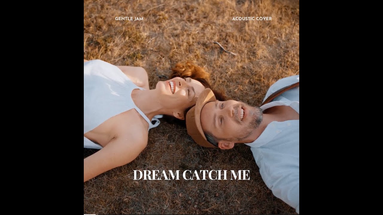 GENTLE JAM - Dream catch me / Newton Faulkner- Akustik Cover