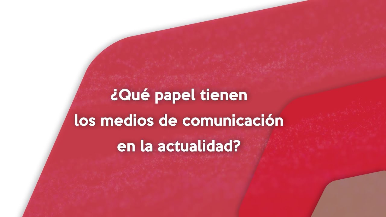 El papel de los Medios de Comunicación