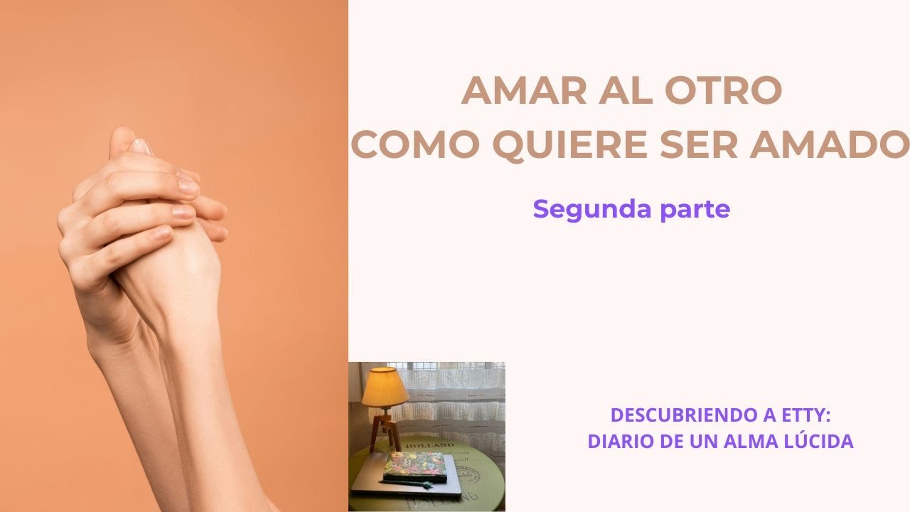 40. Amar al otro como quiere ser amado -parte 2-