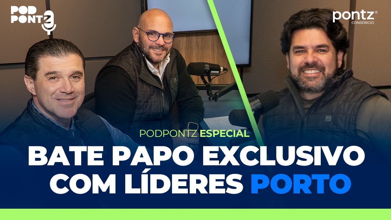 Porto + PONTZ: parceria que conecta sonhos | PodPONTZ Especial com Luiz Arruda e Marino Anjos