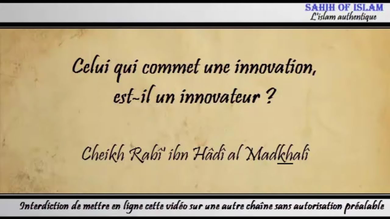 Celui qui commet une innovation, est-il un innovateur ? - Cheikh Rabi' ibn Hâdi al Madkhali