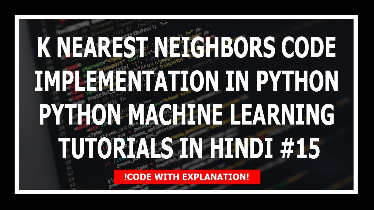 [Hindi] K Nearest Neighbor Classification In Python - Machine Learning Tutorials Using Python Hindi