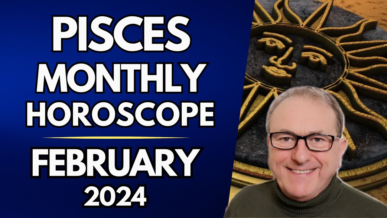Pisces Horoscope February 2024, Out With the Old, in with the New!