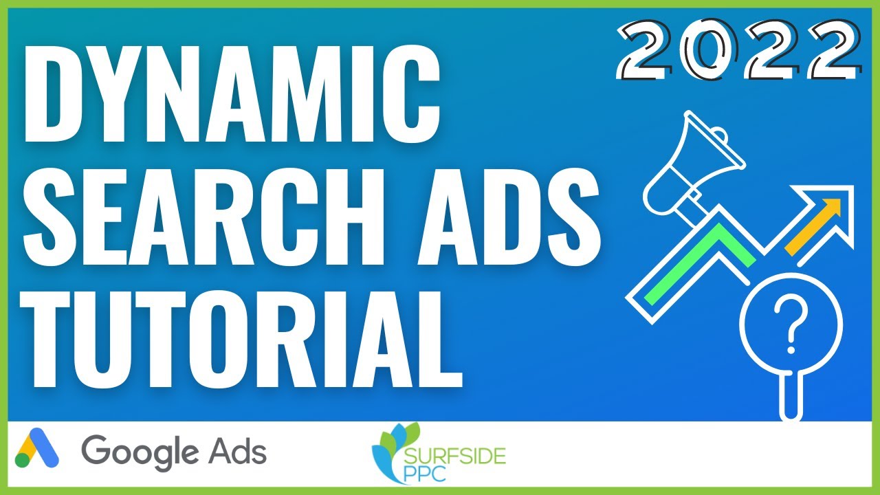 Google Ads Dynamic Search Ads Tutorial 2022 - Targets, How to Create, and Examples