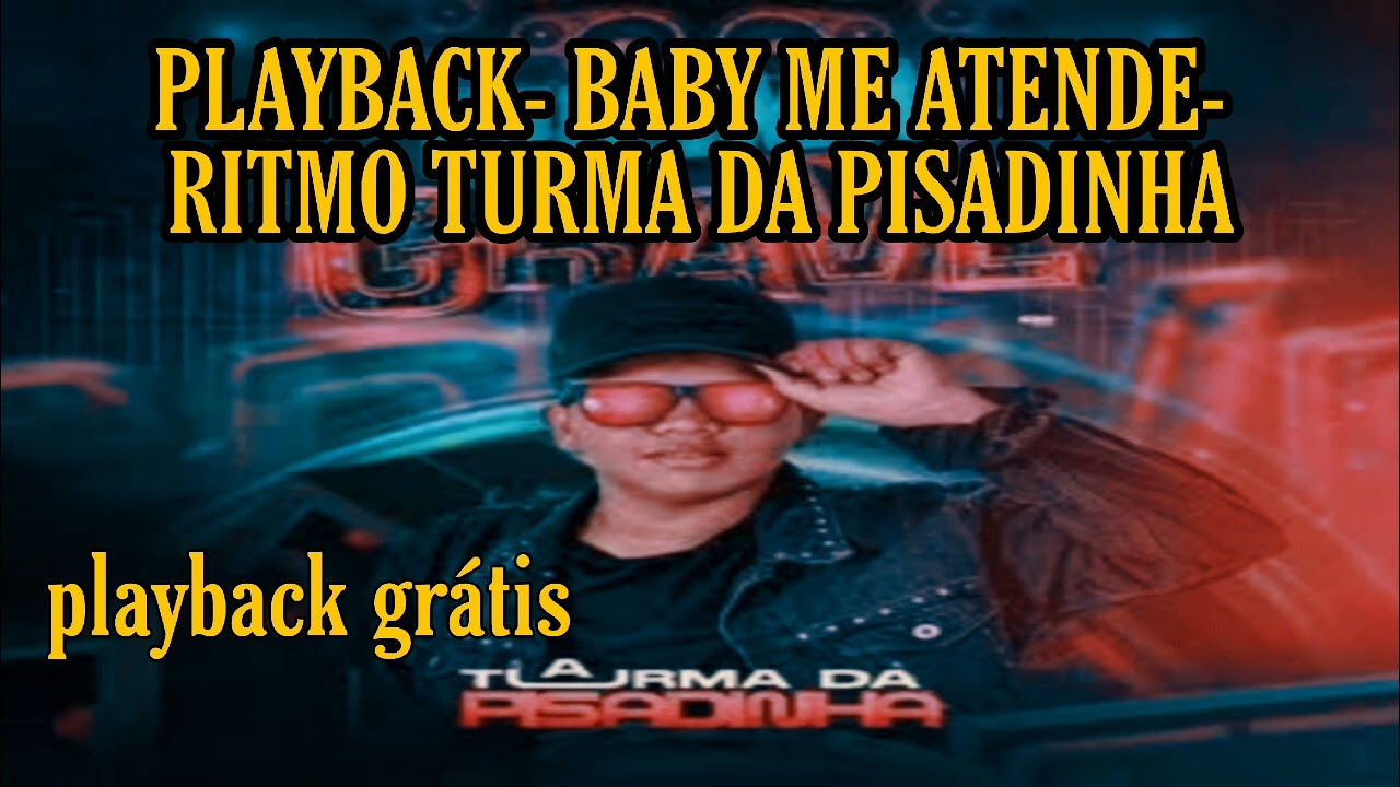 PLAYBACK - BABY ME ATENDE- RITMO TURMA DA PISADINHA