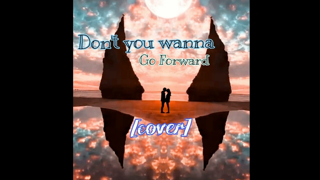 Don't you wanna go forward [Cover Instrumental]
