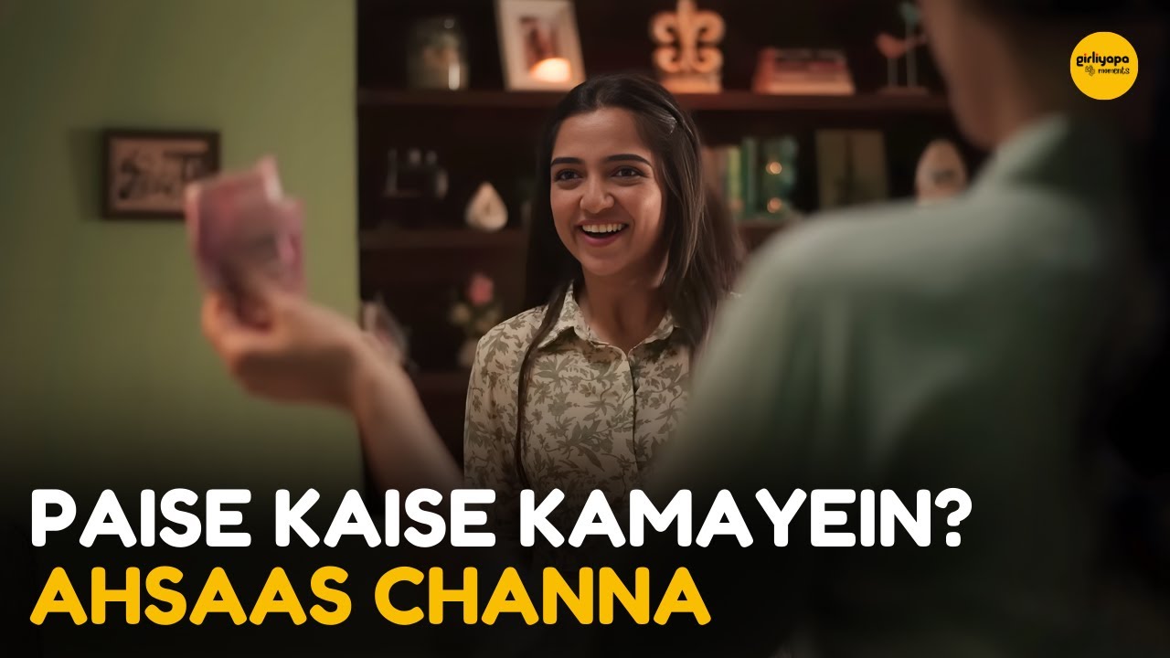 Paise Kaise Kamaye ft. Ahsaas Channa || Girliyapa Moments