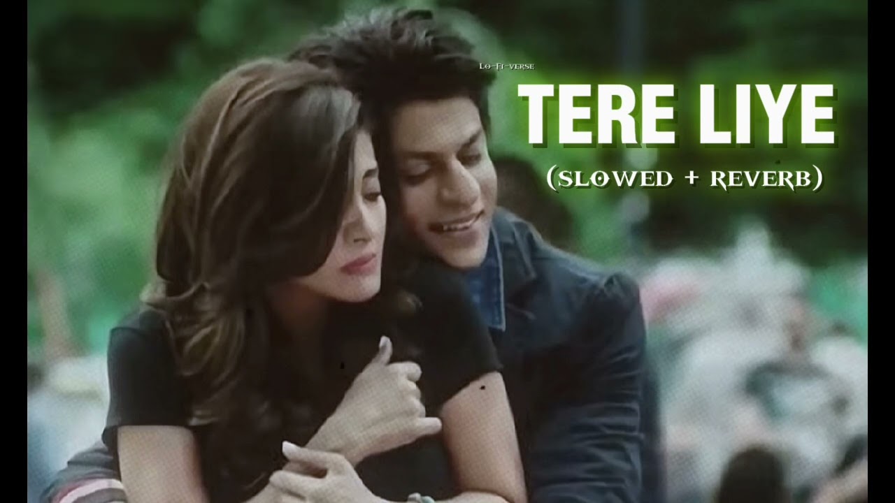 Tere liye - ( slowed + reverb ) | Atif Aslam | Shreya Ghoshal | Lo-Fi-verse 