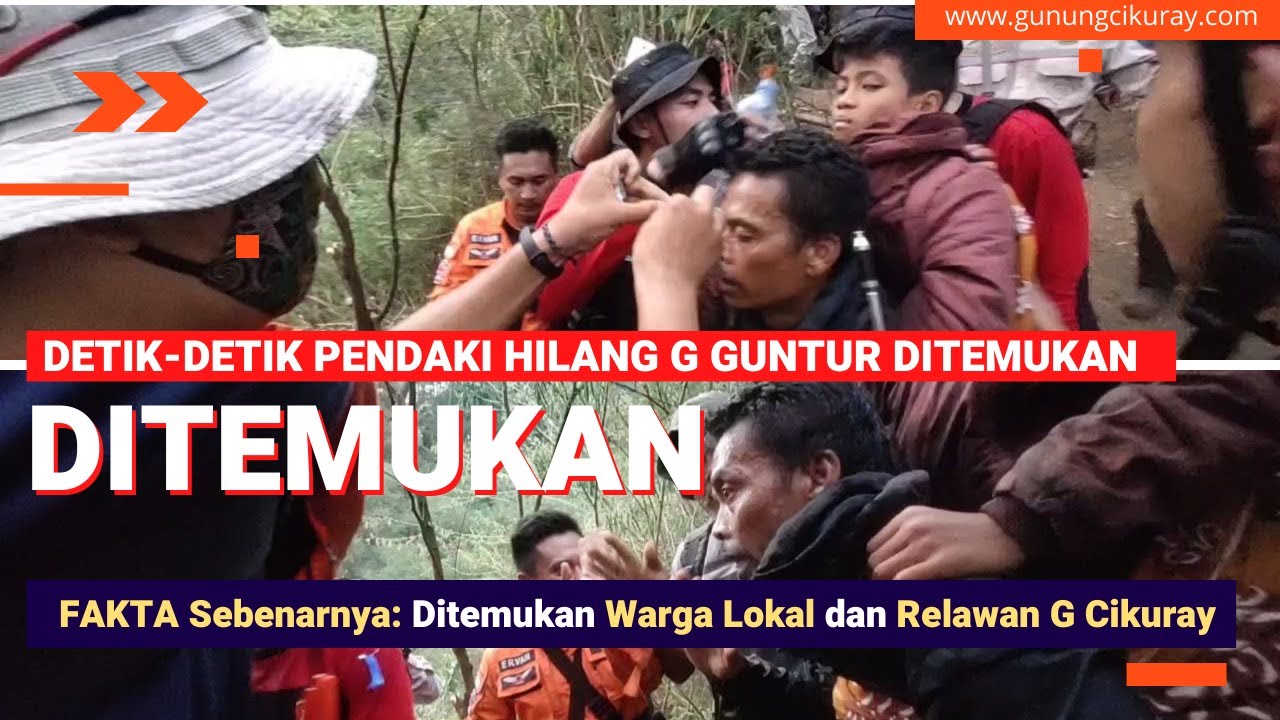PENDAKI HILANG GUNUNG GUNTUR DITEMUKAN DETIK DETIKNYA OLEH RELAWAN G CIKURAY DAN WARGA LOKAL