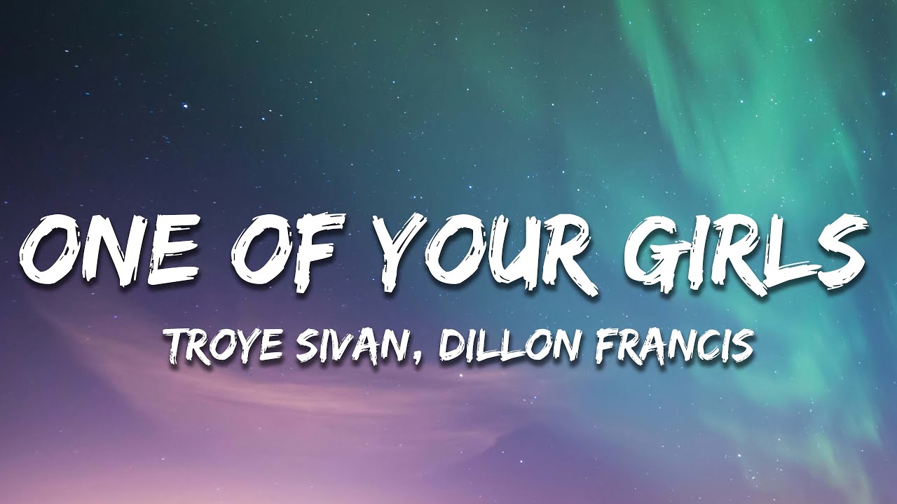 Troye Sivan - One of Your Girls (Dillon Francis Remix) [Lyrics]