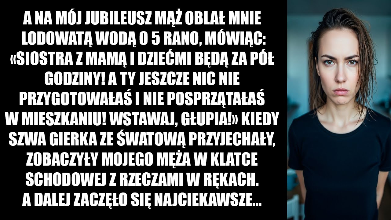 Na mój jubileusz mąż oblał mnie lodowatą wodą o 5 rano: Siostra z mamą i dziećmi przyjadą za pół