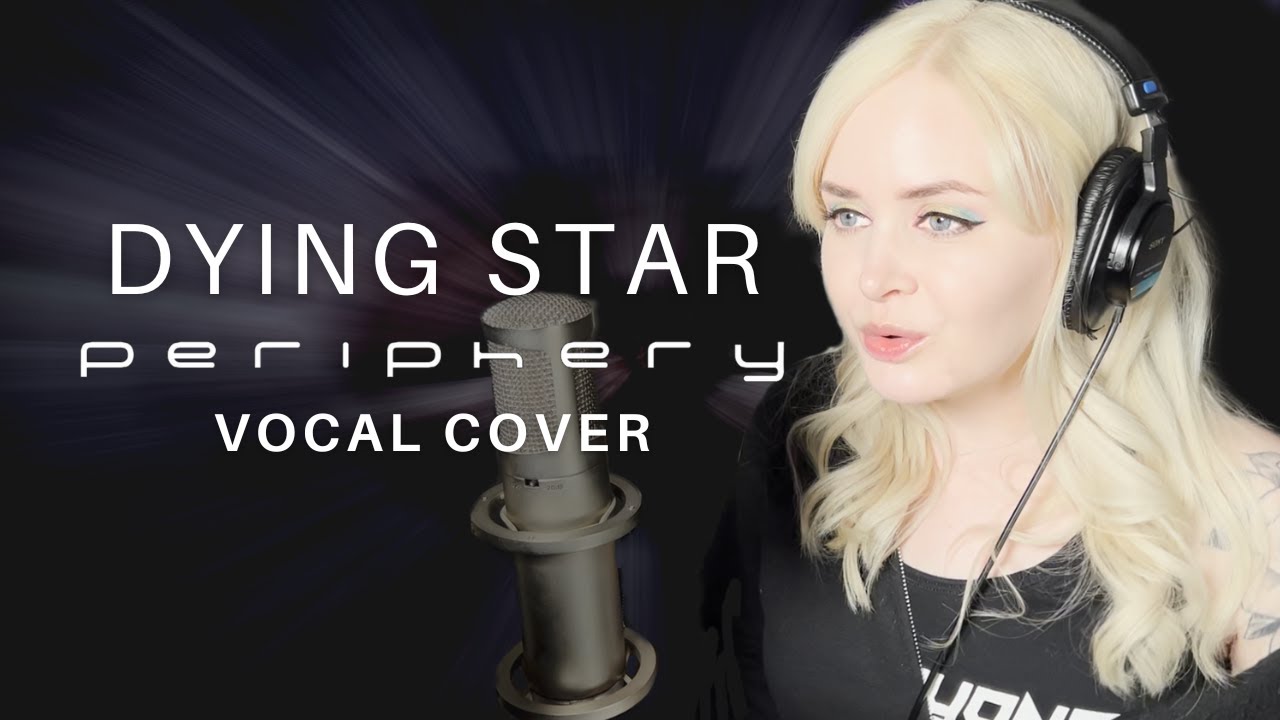 Periphery — Dying Star (Female Vocal Cover)