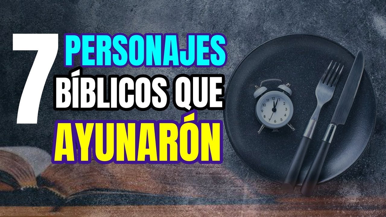 7 Personajes de la BIBLIA que AYUNARON
