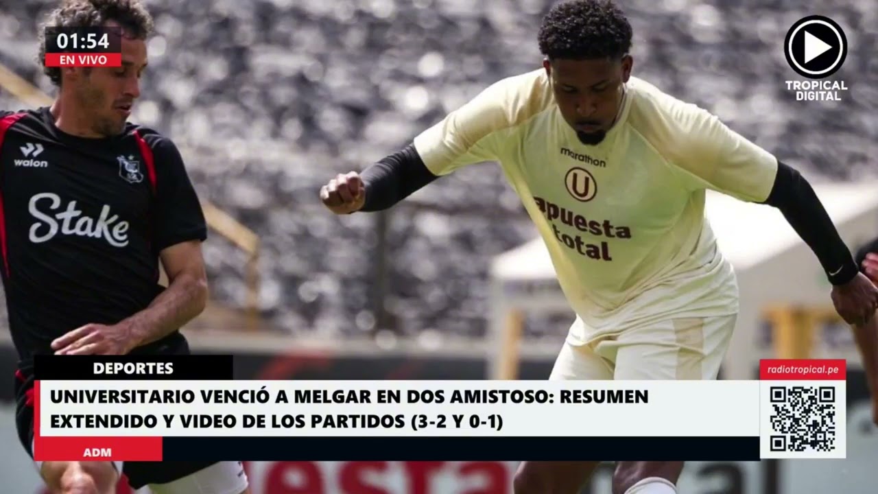Universitario venció a melgar en dos amistosos: Resumen extendido de los partidos (3-2 y 0-1)