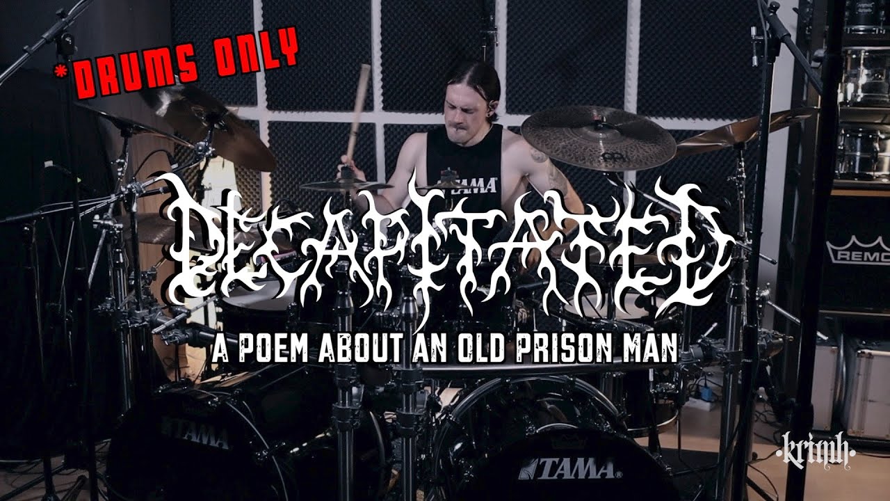 KRIMH - Decapitated - A Poem About An Old Prison Man *DRUMS ONLY*