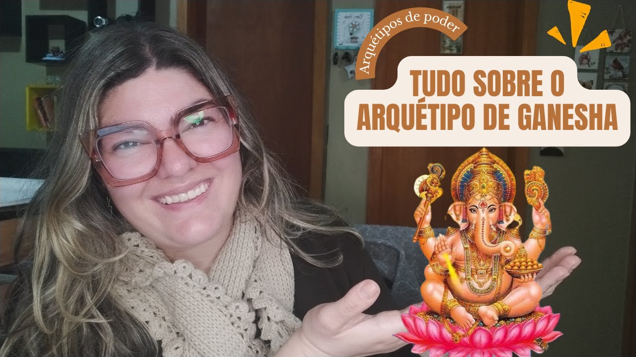 🐘 TUDO SOBRE O ARQUÉTIPO DE GANESHA