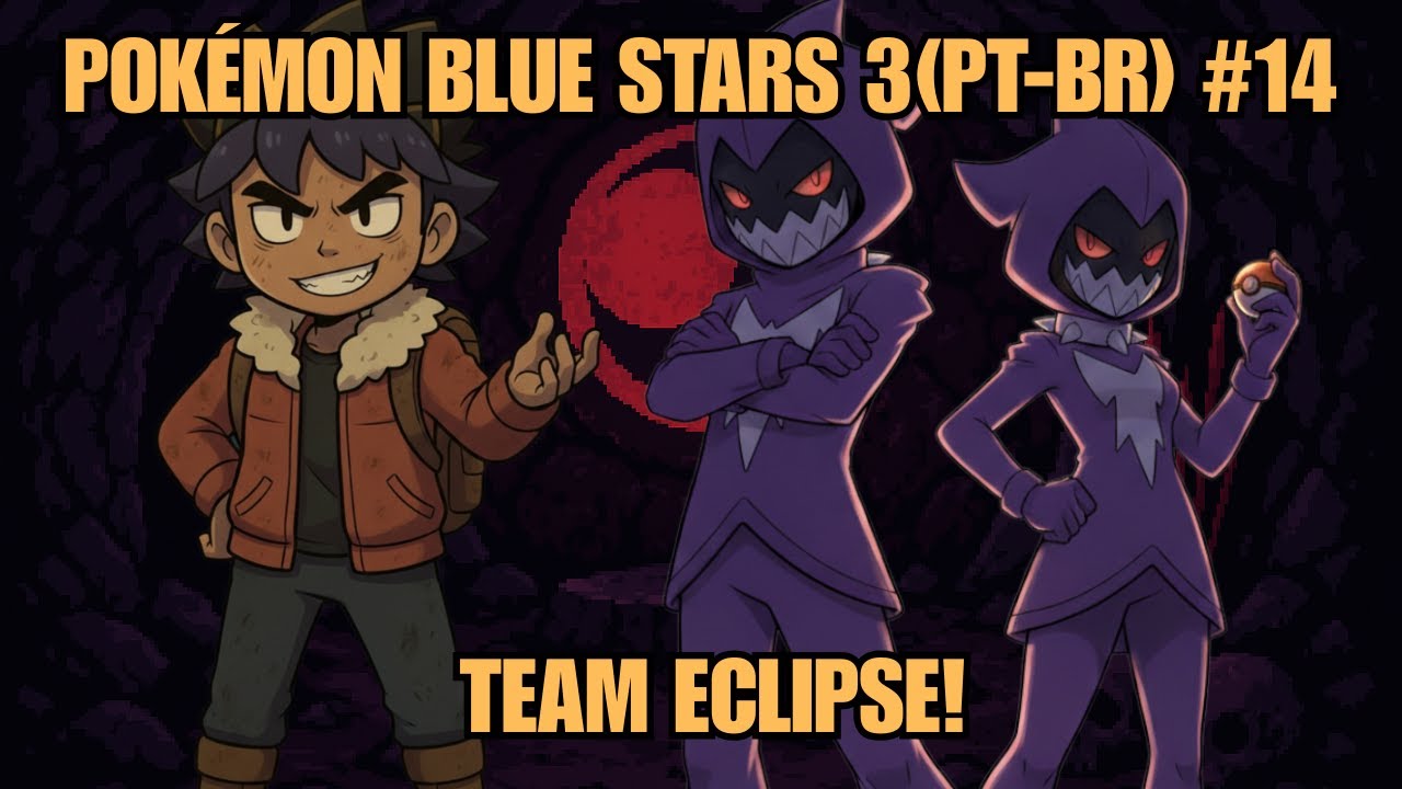 POKÉMON BLUE STARS 3 FORCES (PT-BR) #14 – FINALMENTE INVADINDO O COVIL DA TEAM ECLIPSE!