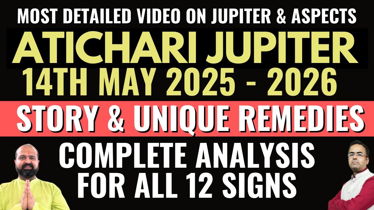 14th May 2025 - 2026 Atichari Jupiter Transit in Gemini for all 12 Signs in Detail | Remedies | Guru